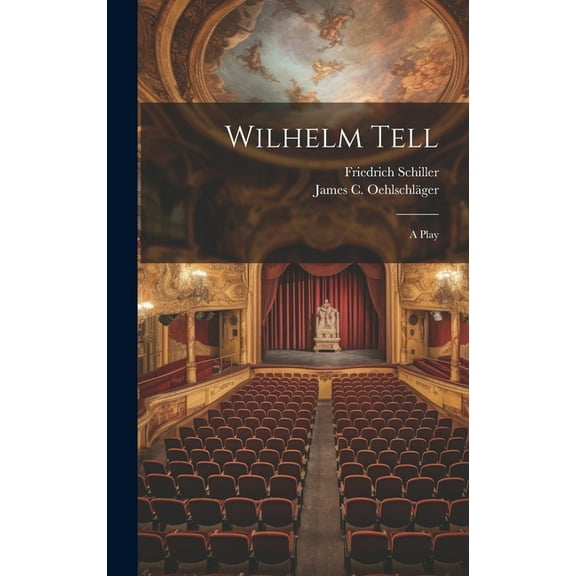 Wilhelm Tell: A Play (Hardcover)