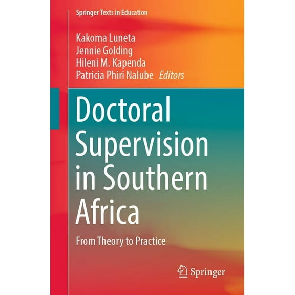 Springer Texts in Education Doctoral Supervision in Southern Africa: From Theory to Practice, (Paperback)