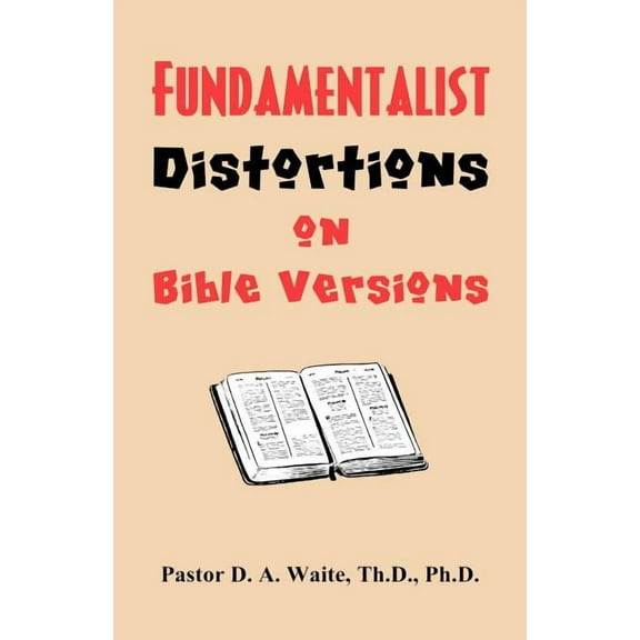 Fundamentalist Distortions on Bible Versions, (Paperback)