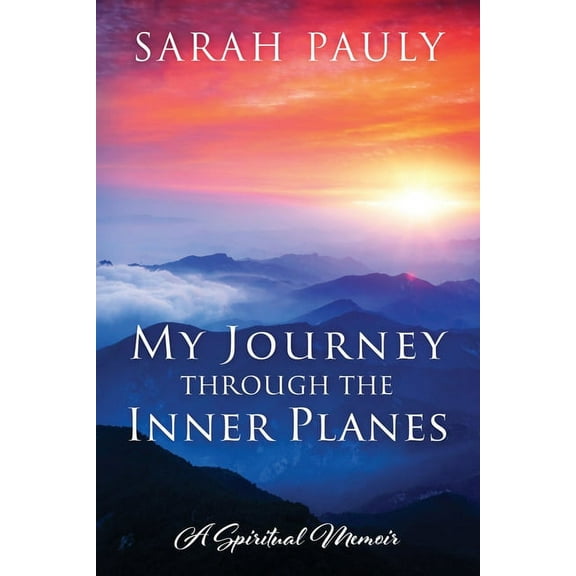My Journey through the Inner Planes: A Spiritual Memoir, (Paperback)
