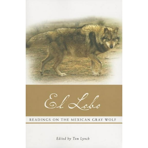 El Lobo : Readings on the Mexican Gray Wolf (Paperback)