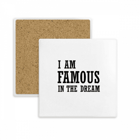 

I Am Famous In The Dream Square Coaster Cup Mat Mug Subplate Holder Insulation Stone