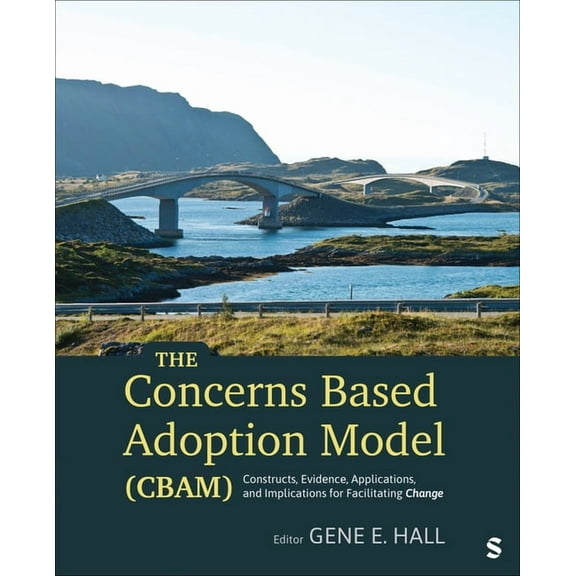 The Concerns Based Adoption Model (Cbam): Constructs, Evidence, Applications, and Implications for Facilitating Change, (Paperback)