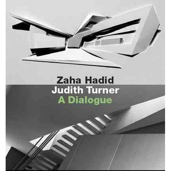 Zaha Hadid, Judith Turner : A Dialogue (Hardcover)