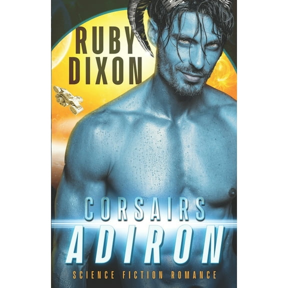 Corsairs: Adiron: A SciFi Alien Romance (Paperback) by Ruby Dixon