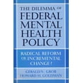 thumbnail image 1 of Pre-Owned The Dilemma of Federal Mental Health Policy: Radical Reform or Incremental Change? (Hardcover) 0813539587 9780813539584, 1 of 1