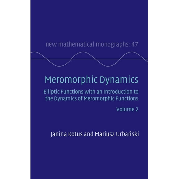 New Mathematical Monographs Meromorphic Dynamics: Volume 2: Elliptic Functions with an Introduction to the Dynamics of Meromorphic Functions, (Hardcover)