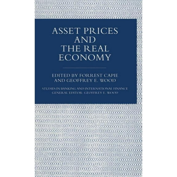 Studies in Banking and International Fin Asset Prices and the Real Economy, (Hardcover)