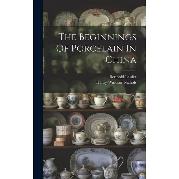 The Beginnings Of Porcelain In China (Hardcover)