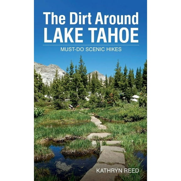 The Dirt Around Lake Tahoe: Must-Do Scenic Hikes, (Paperback)