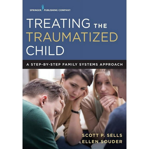 Treating the Traumatized Child: A Step-by-Step Family Systems Approach, (Paperback)