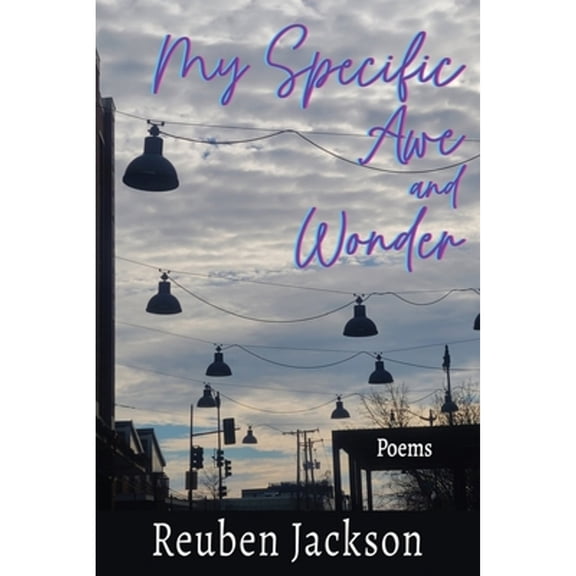 Pre-Owned My Specific Awe and Wonder: Poems (Paperback) 1578691788 9781578691784