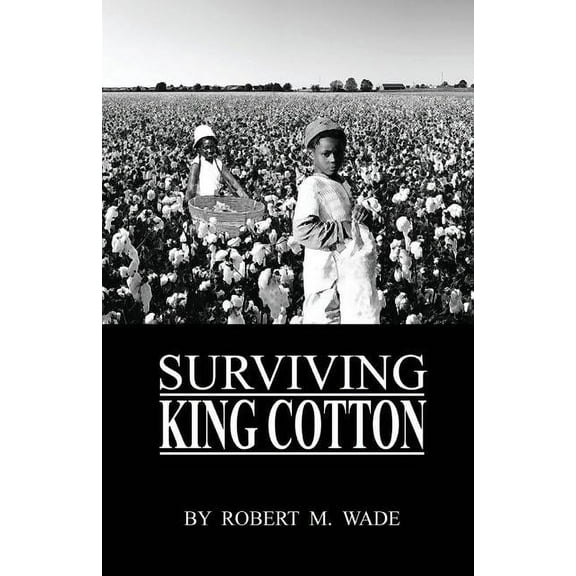 Surviving King Cotton: "Cotton Pickin Po" (Paperback)