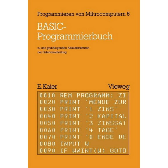 Programmieren Von Mikrocomputern Basic-Programmierbuch: Zu Den Grundlegenden Ablaufstrukturen Der Datenverarbeitung, (Paperback)