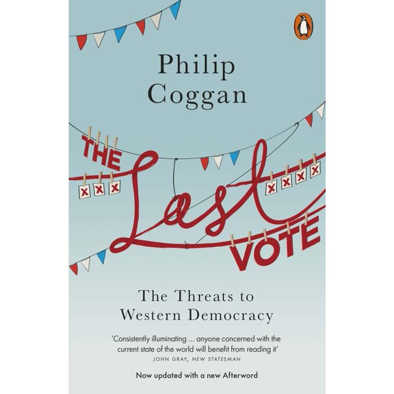 The Last Vote : The Threats to Western Democracy (Paperback)