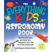 Everything(r) Kids: The Everything Kids' Astronomy Book : Blast Into Outer Space with Stellar Facts, Intergalatic Trivia, and Out-Of-This-World Puzzles (Paperback)