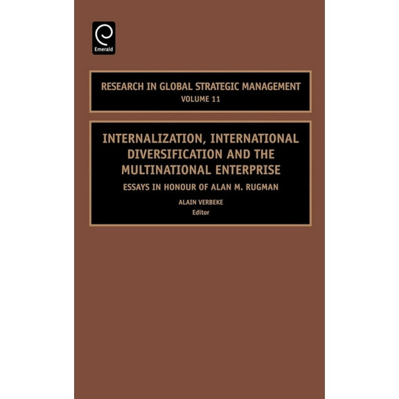 Research in Global Strategic Management Internalization, International Diversification and the Multinational Enterprise: Essays in Honor of Alan M. Rugman, Book 11, (Hardcover)