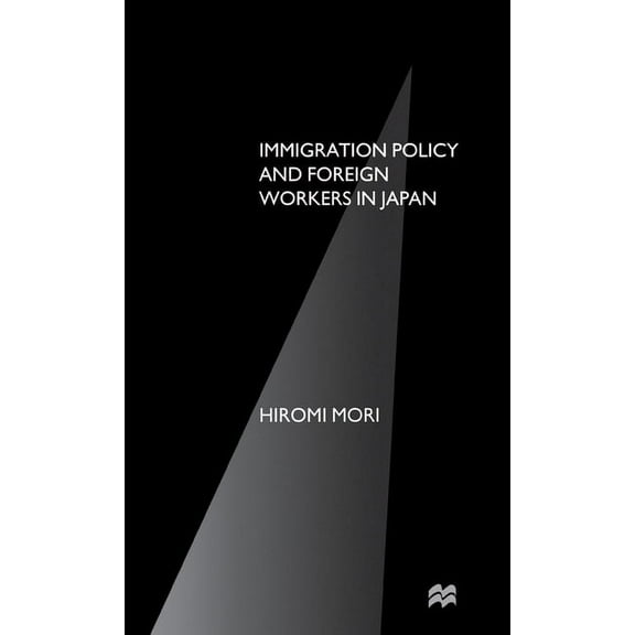 Immigration Policy and Foreign Workers in Japan, (Hardcover)
