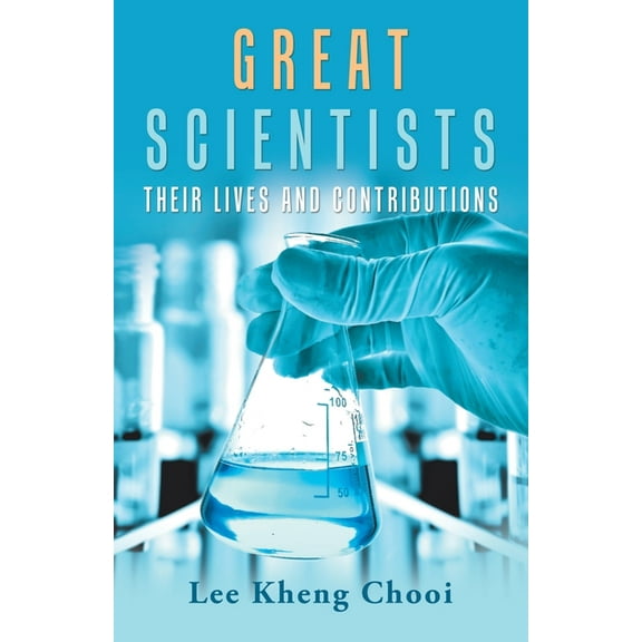 Great Scientists : Their Lives and Contributions