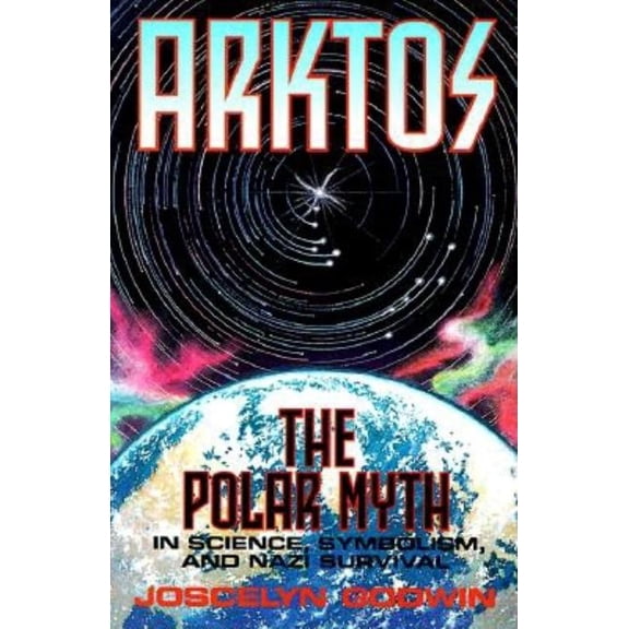 Arktos: The Polar Myth in Science, Symbolism & Nazi Survival, (Paperback)