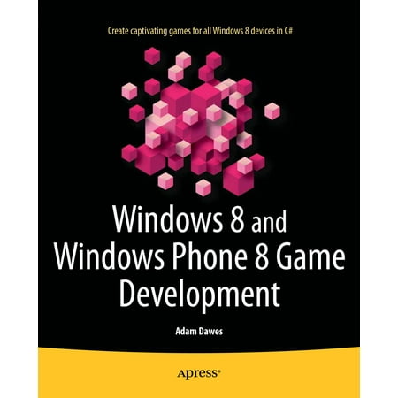 Windows 8 and Windows Phone 8 Game Development - (Best Games For Windows Phone 8)