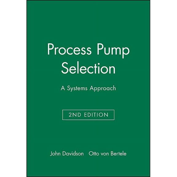 Process Pump Selection: A Systems Approach (Hardcover)