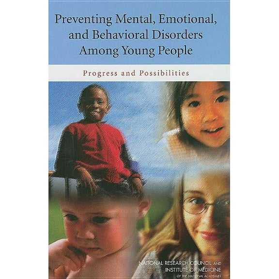 Preventing Mental, Emotional, and Behavioral Disorders Among Young People: Progress and Possibilities, (Hardcover)