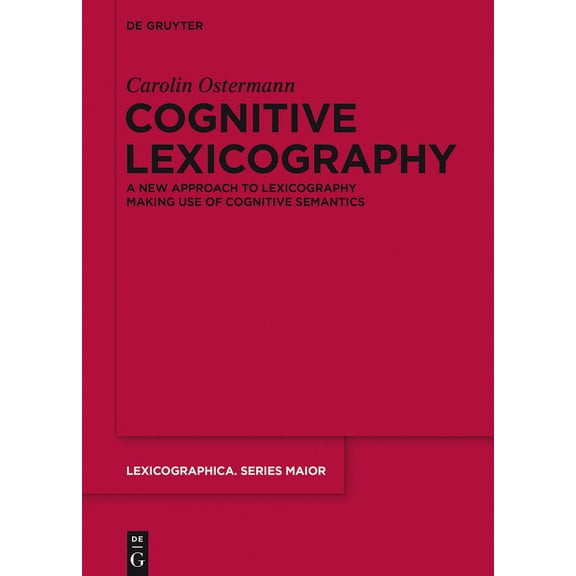 Lexicographica. Series Maior Cognitive Lexicography: A New Approach to Lexicography Making Use of Cognitive Semantics, Book 149, (Hardcover)