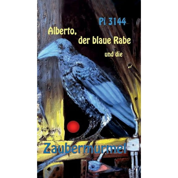 Alberto, der blaue Rabe und die Zaubermurmel (Hardcover)
