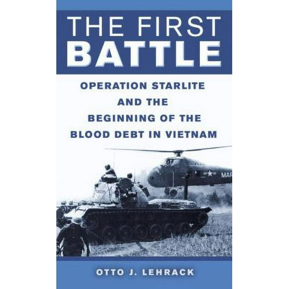 Pre-Owned The First Battle: Operation Starlite and the Beginning of the Blood Debt in Vietnam (Mass Market Paperback) 0891418865 9780891418863