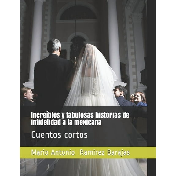 Incre�bles y fabulosas historias de infidelidad a la mexicana: Cuentos cortos