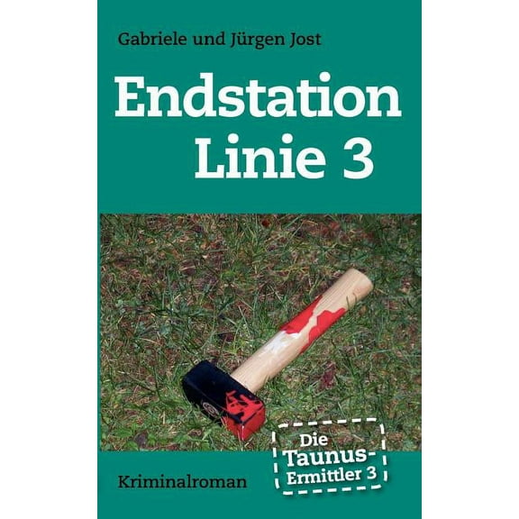 Die Taunus-Ermittler Band 3 - Endstation Linie 3: Kriminalroman, (Paperback)