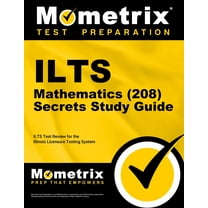Ilts Mathematics (208) Exam Secrets Study Guide : Ilts Test Review for the Illinois Licensure Testing System (Paperback)