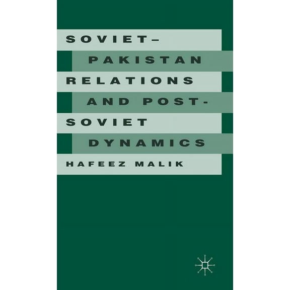 Soviet-Pakistan Relations and Post-Soviet Dynamics, 1947-92, (Hardcover)