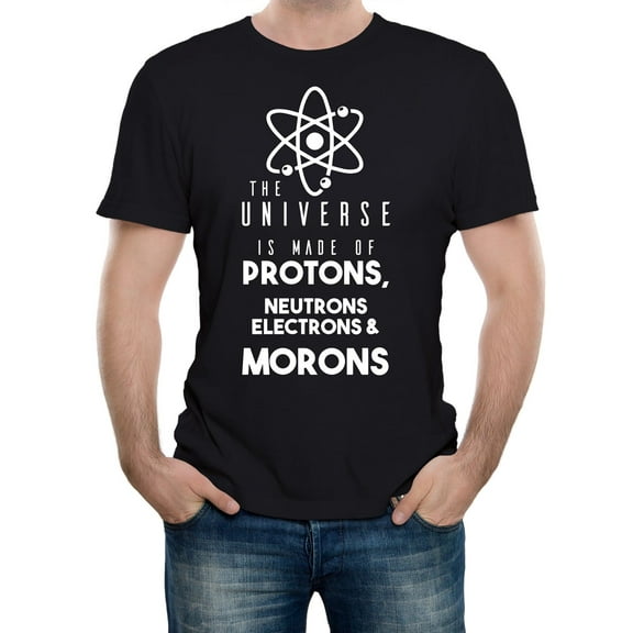 The Universe is Made from Protons, Neutrons, Electrons & Morons Men's Graphic T-Shirt | Funny Science & Humor Tee