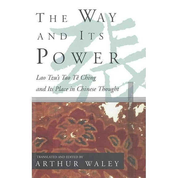 The Way and Its Power: Lao Tzu's Tao Te Ching and Its Place in Chinese Thought, (Paperback)