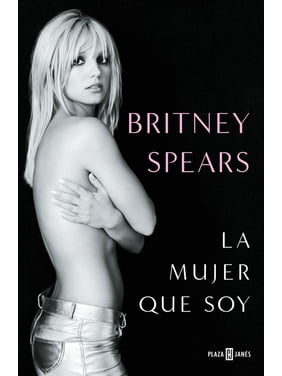 Britney Spears: La mujer que soy / The Woman in Me (Paperback)