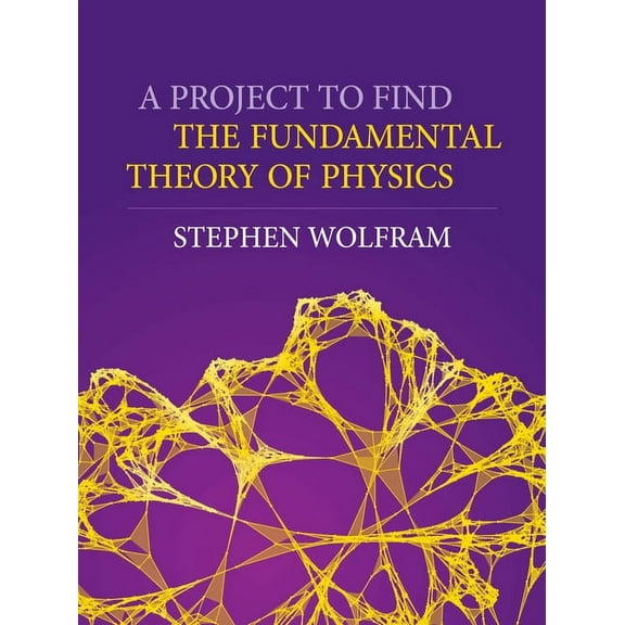 A Project to Find the Fundamental Theory of Physics, (Hardcover)