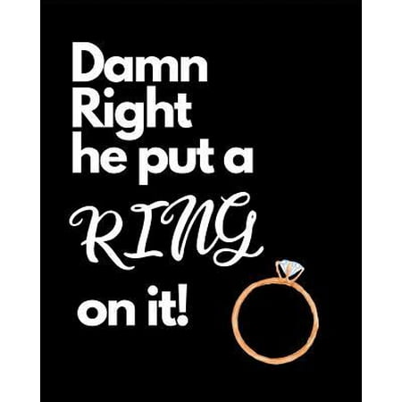Damn Right He Put A Ring On It: YOUR WEDDING STRESS REDUCER RIGHT HERE! You Found The Perfect Match, YAY! The Hard Part is Over! Get Wedding Organized Paperback
