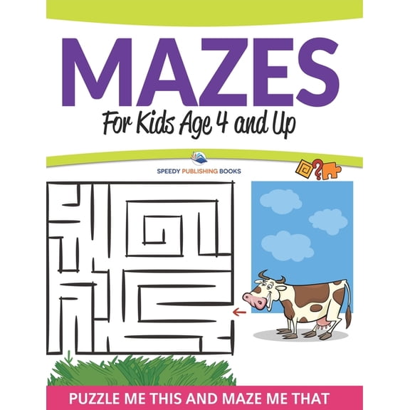 Mazes For Kids Age 4 and Up: Puzzle Me This and Maze Me That, (Paperback)