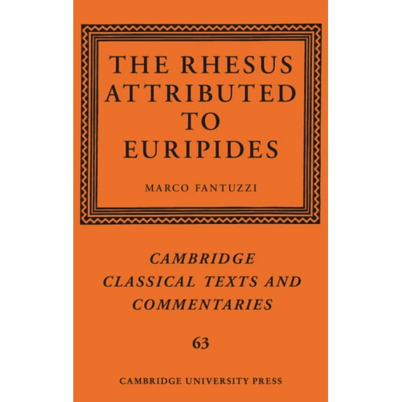 Cambridge Classical Texts and Commentari The Rhesus Attributed to Euripides, Book 63, (Hardcover)