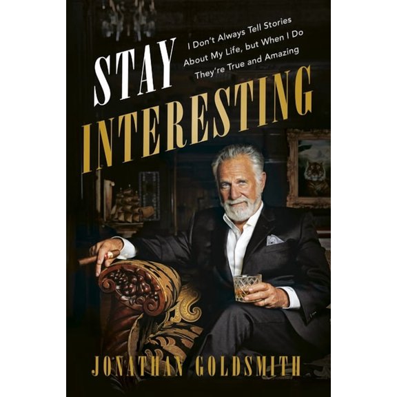 Stay Interesting: I Don't Always Tell Stories about My Life, But When I Do They're True and Amazing, (Paperback)