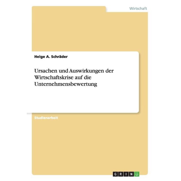 Ursachen und Auswirkungen der Wirtschaftskrise auf die Unternehmensbewertung (Paperback)