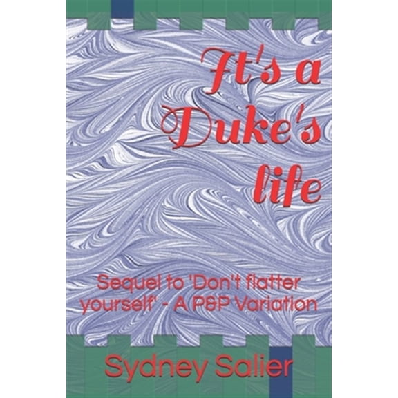 Pre-Owned It's a Duke's life: Sequel to 'Don't flatter yourself' - A P&P Variation