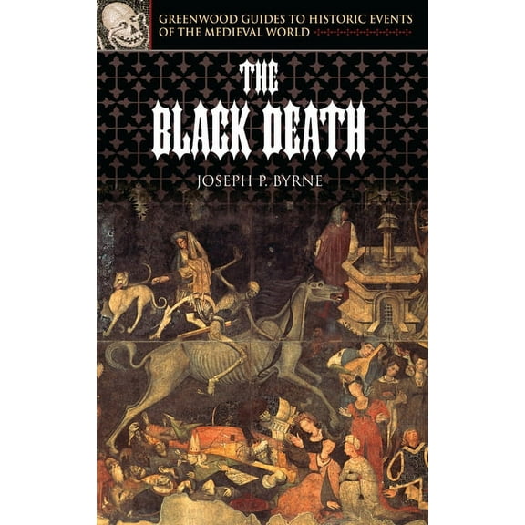 Greenwood Guides to Historic Events of t The Black Death, (Hardcover)