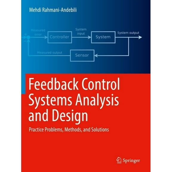 Feedback Control Systems Analysis and Design: Practice Problems, Methods, and Solutions, (Paperback)