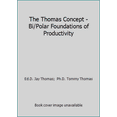 thumbnail image 1 of Pre-Owned The Thomas Concept - Bi/Polar Foundations of Productivity (Hardcover) 096374500X 9780963745002, 1 of 1