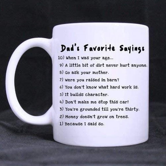 Dad’s Favorite Saying Coffee Mug 11OZ Coffee Mug