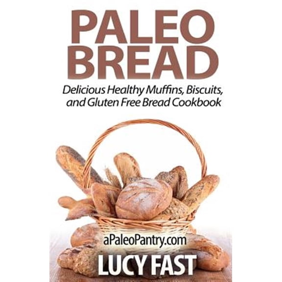 Pre-Owned Paleo Bread: Delicious Healthy Muffins, Biscuits, and Gluten Free Bread Cookbook