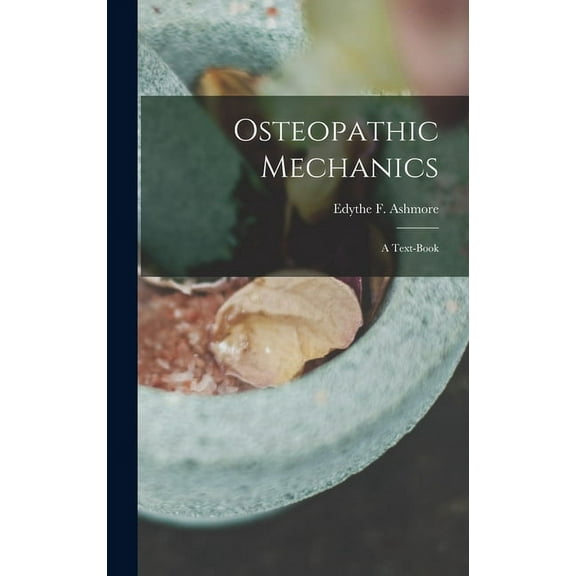 Osteopathic Mechanics: a Text-book (Hardcover)